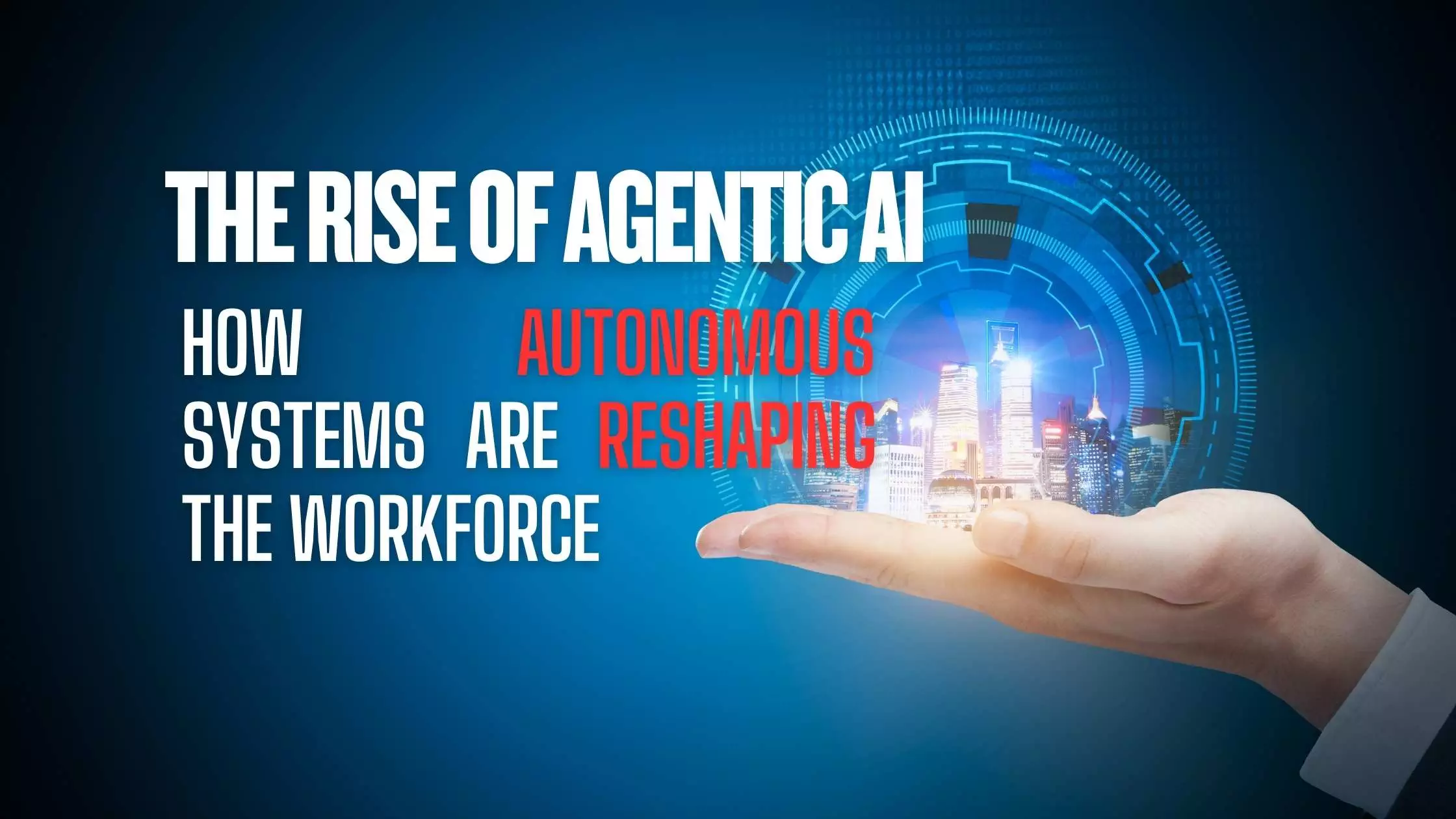 The Rise of Agentic AI